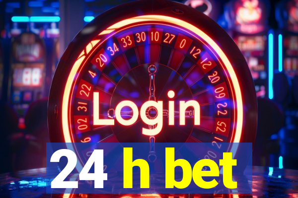 24 h bet